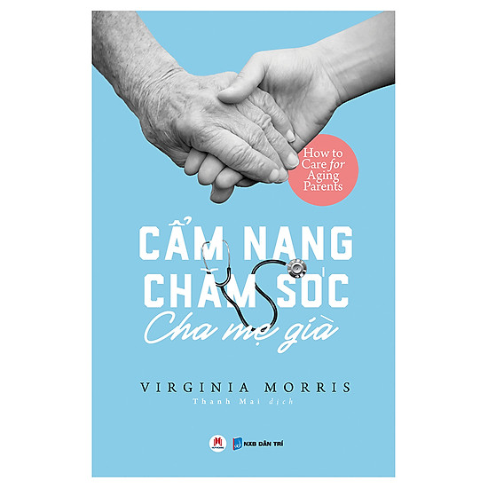 [Sách] Cẩm nang chăm sóc cha mẹ già – Virginia Morris