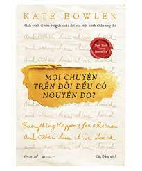[Sách] Mọi chuyện trên đời đề có nguyên do? Kate Bowler