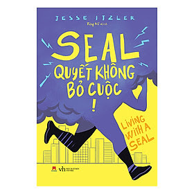 [Sách] Seal quyết không bỏ cuộc – Jesse Itzler – Living with a seal