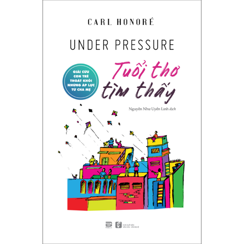[Sách] Tuổi thơ tìm thấy (Under Pressure) – Carl Honore