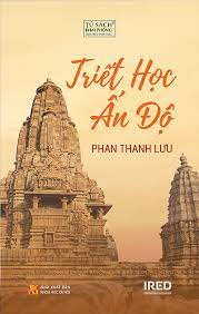 2023,2023-07, gioi thieu sach, giới thiệu sách, Triết học Ấn Độ, Phan Thanh Lưu,nxb khoa hoc va xa hoi,nxb khoa học và xã hội,ired,