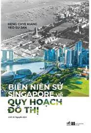 [Sách] Biên niên sử Singapore về quy hoạch đô thị – Heng Chye Kiang, Yeo Su Jan