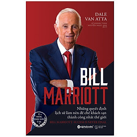 [Sách] Bill Marriott: Success is never final – Dale Van Atta