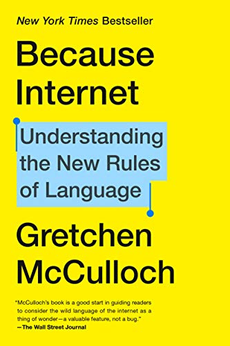 [Sách] Because internet understanding the new rules of languages – Gretchen McCulloch