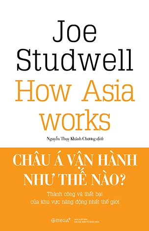 gioi thieu sach,giới thiệu sách,joe studwell,2020,2020 - 09,Châu Á vận hành thế nào,joe studwell,chien phan, chien phan blog,nxb omega,