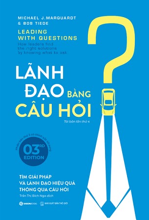 2024,2024-08, gioi thieu sach, giới thiệu sách, chien phan, chien phan blog, nxb the gioi, nxb thế giới,Lãnh đạo bằng câu hỏi, Michael J.Marquardt, Bob Tiede