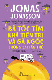 [Sách] Bà tóc tím, nhà tiên tri và gã ngốc chống lại tận thế – Jonas Jonasson