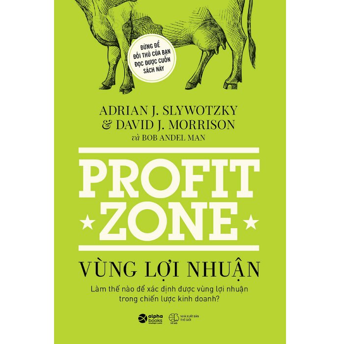 Vùng lợi nhuận, Adroan K. Slywotzky, David J. Morrison, 2024,2024-11, gioi thieu sach, giới thiệu sach, chien phan,blog chien phan, alphabooks, nxb the gioi, nxb thế giới