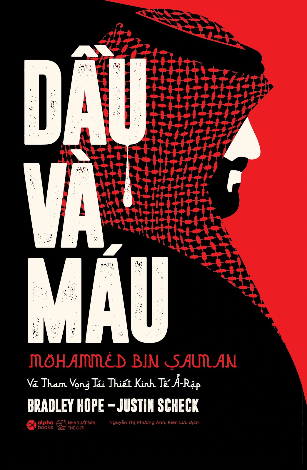 [Sách] Dầu và Máu – Mohammed Bin Salman – Bradley Hope, Justin Scheck – Blood & Oil